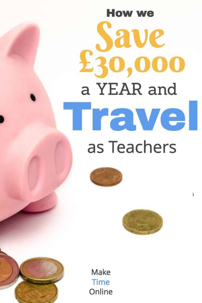 How we Save £30,000 a Year and Travel as Teachers
