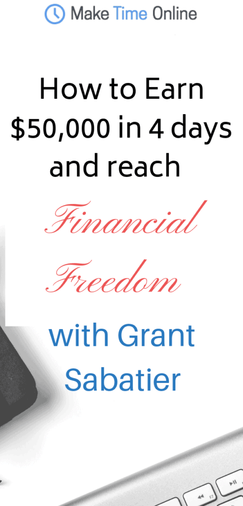 How to Earn $50,000 in 4 days and Reach Financial Freedom with Grant Sabatier