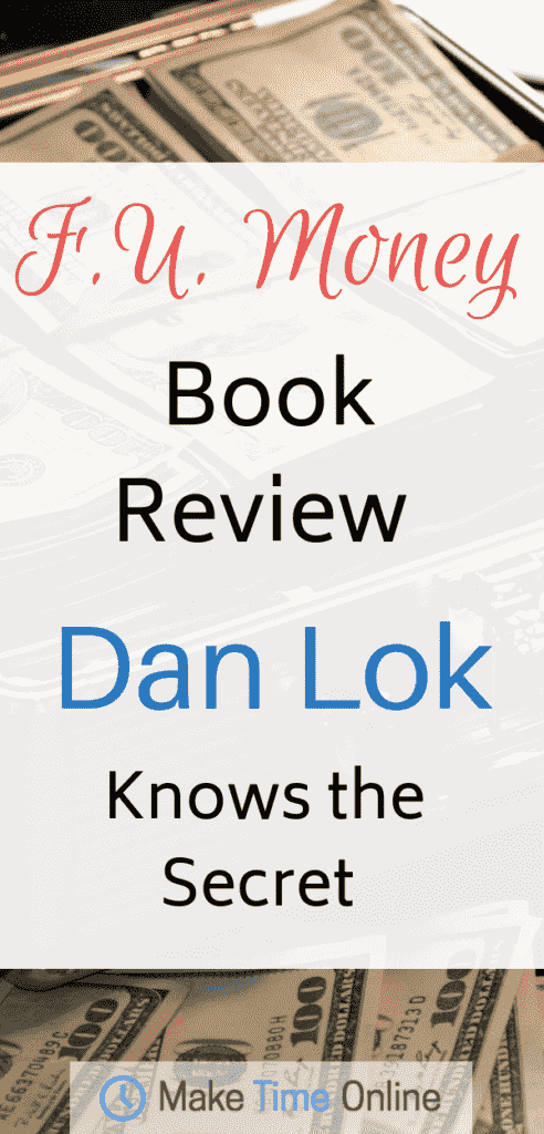 F.U. Money Book Review- Dan Lok Knows the Secret