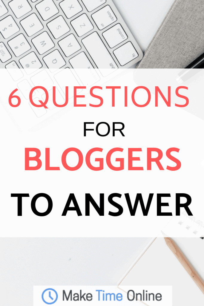 6 Questions for Bloggers to Answer... ASAP - Part One