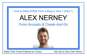 How to Make $100k From a Blog in Year 1- Alex Nerney From Create And Go [Part 1]