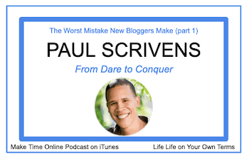 The Worst Mistake New Bloggers Make to Not Make Money- Paul Scrivens [Part 1]