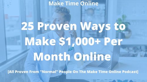 25 Proven Ways To Make $1,000+ A Month Online You Can Start Today
