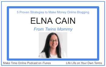 5 Proven Strategies to Make Money Online Blogging- Elna Cain