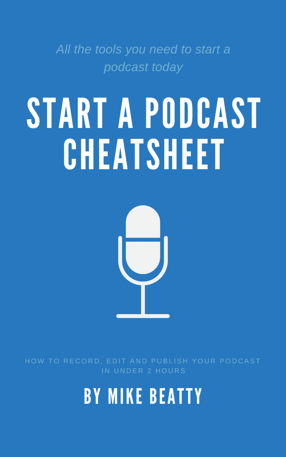 Start a podcast cheatsheet Start a podcast cheatsheet