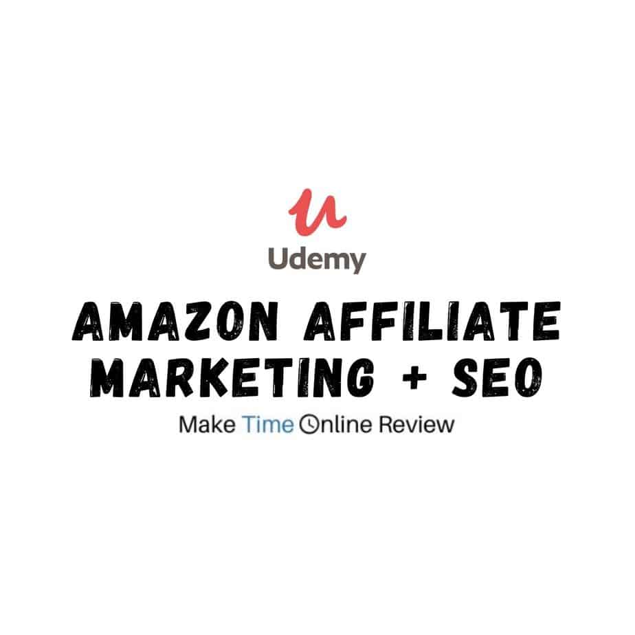 Amazon Affiliate Marketing + SEO Review: Is This Udemy Course Worth It
