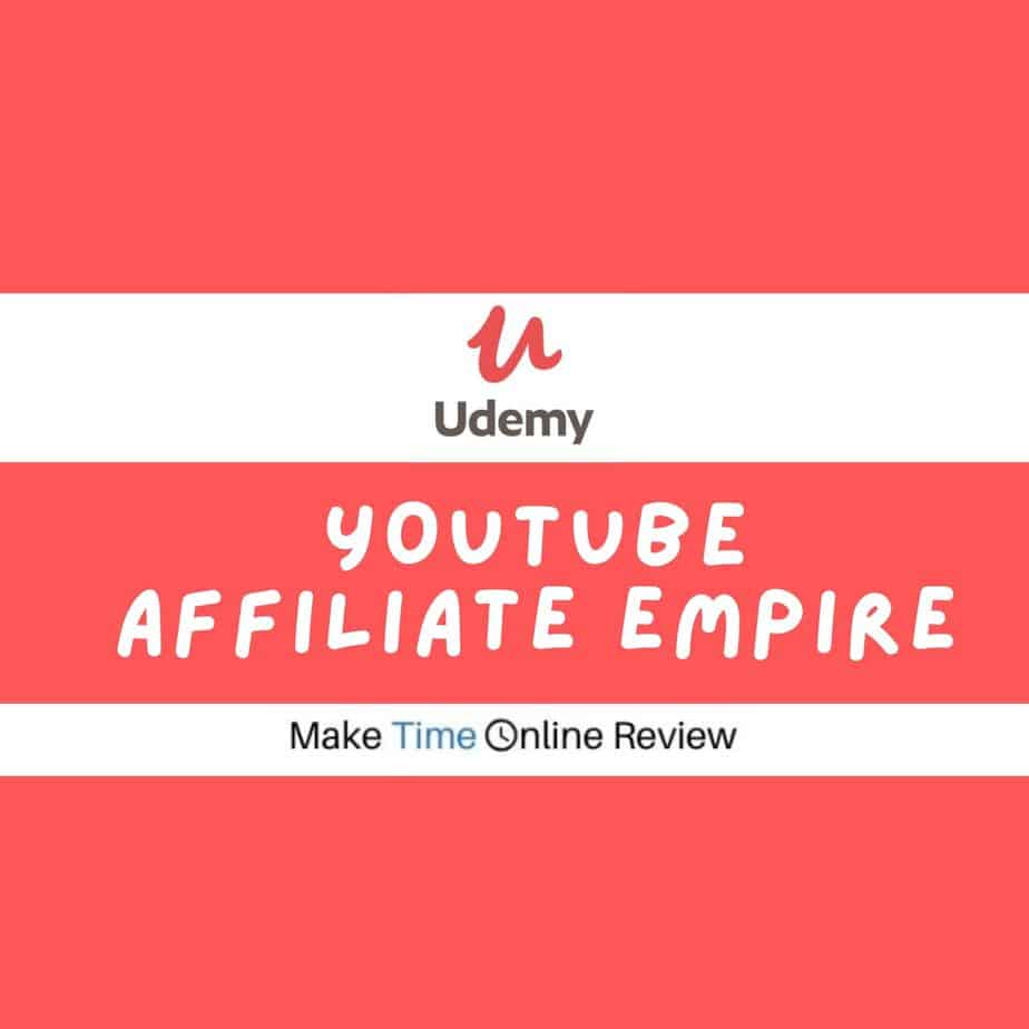 Udemy YouTube Affiliate Empire Review: Everything to Know About This Online Affiliate Marketing Course