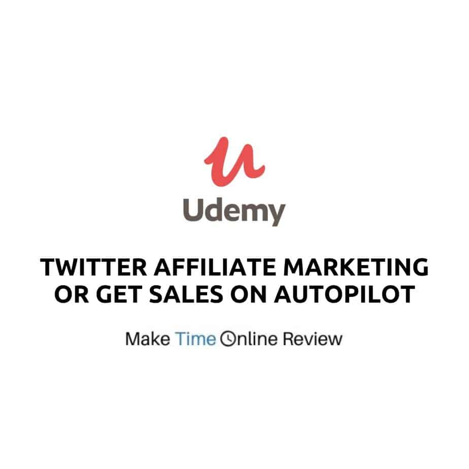 Is Udemy’s Twitter Affiliate Marketing or Get Sales on Autopilot a Scam? Digging Deep Into This Course