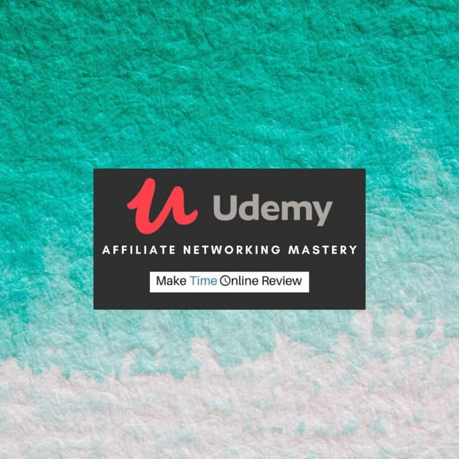 Affiliate Networking Mastery Review: In-depth Analysis on This Udemy Course