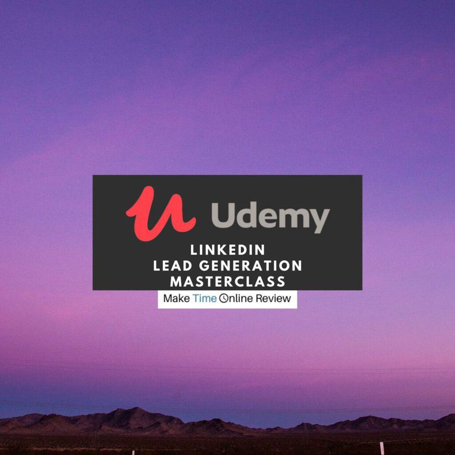 LinkedIn Lead Generation Masterclass Review: All to Know About This Udemy Course