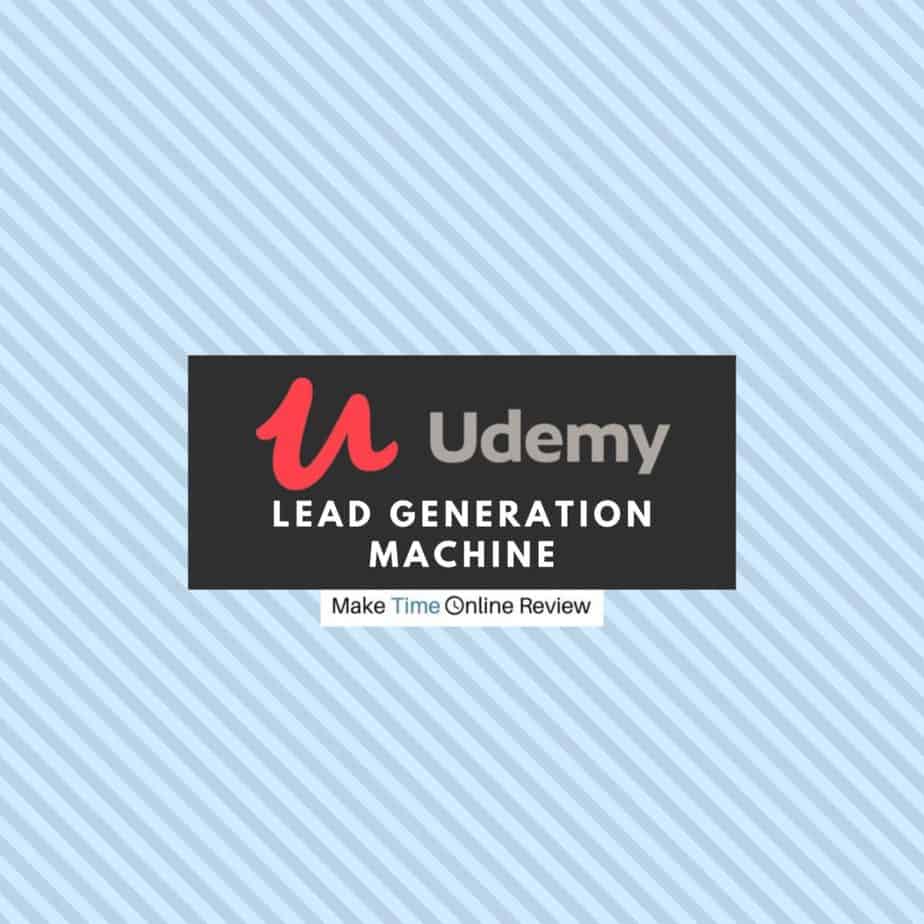 Lead Generation Machine Review: Discussing this Udemy Course in Deep Detail