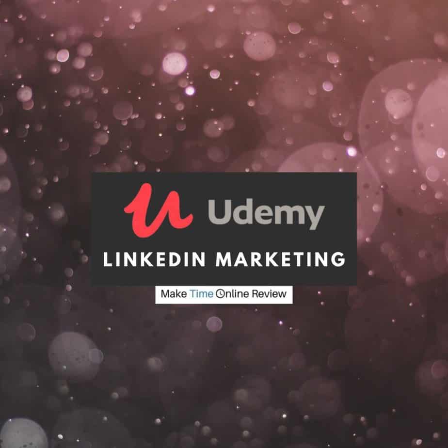 LinkedIn Marketing Review: All There is to Know About This Udemy Lead Gen Course
